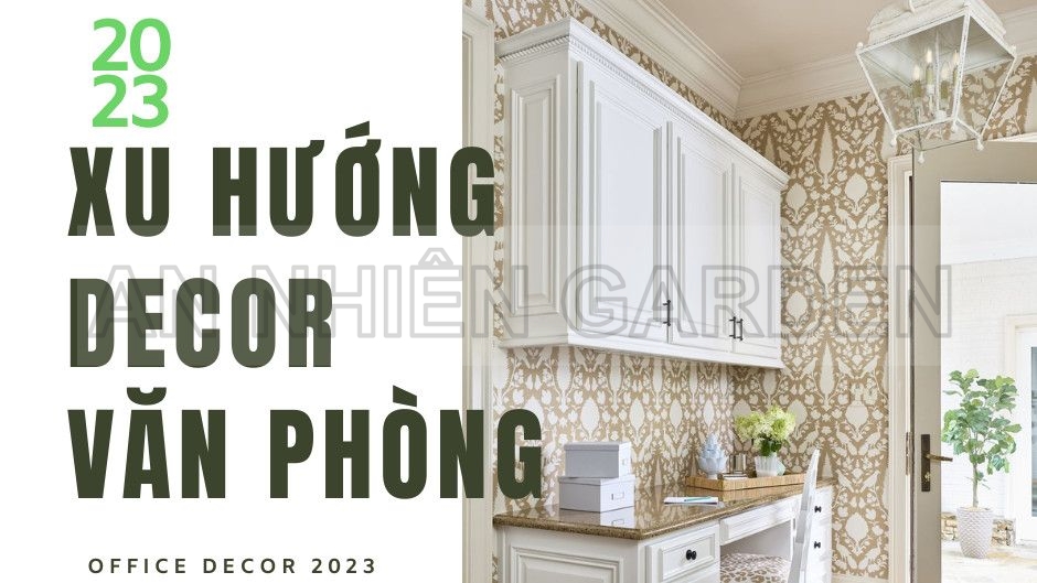 XU HƯỚNG DECOR VĂN PHÒNG XANH 2023